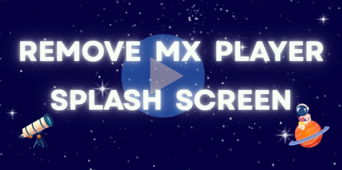 Remove MX Player Splash Screen with MOD APK